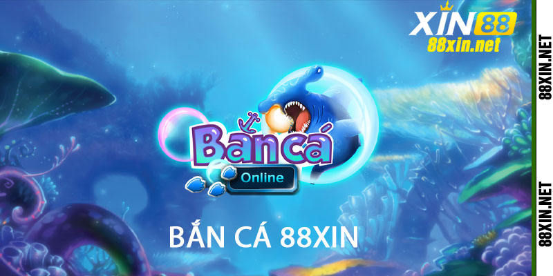 Bắn Cá 88xin